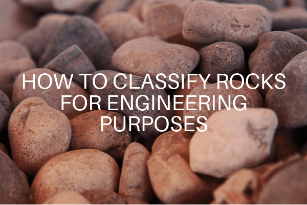 classification of rocks for engineering purposes